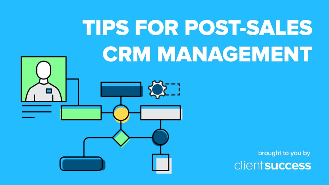Tips for Post-Sales CRM Management