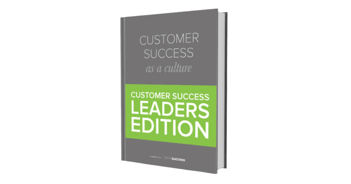 Customer Success as a Culture: Customer Success Leaders Edition