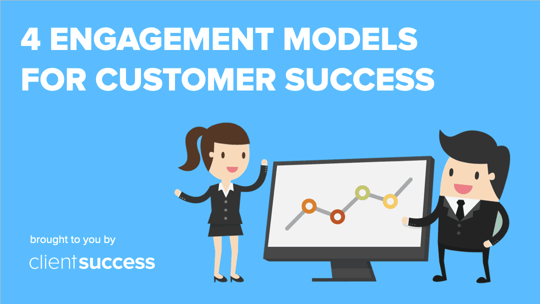 4 Engagement Models for Customer Success