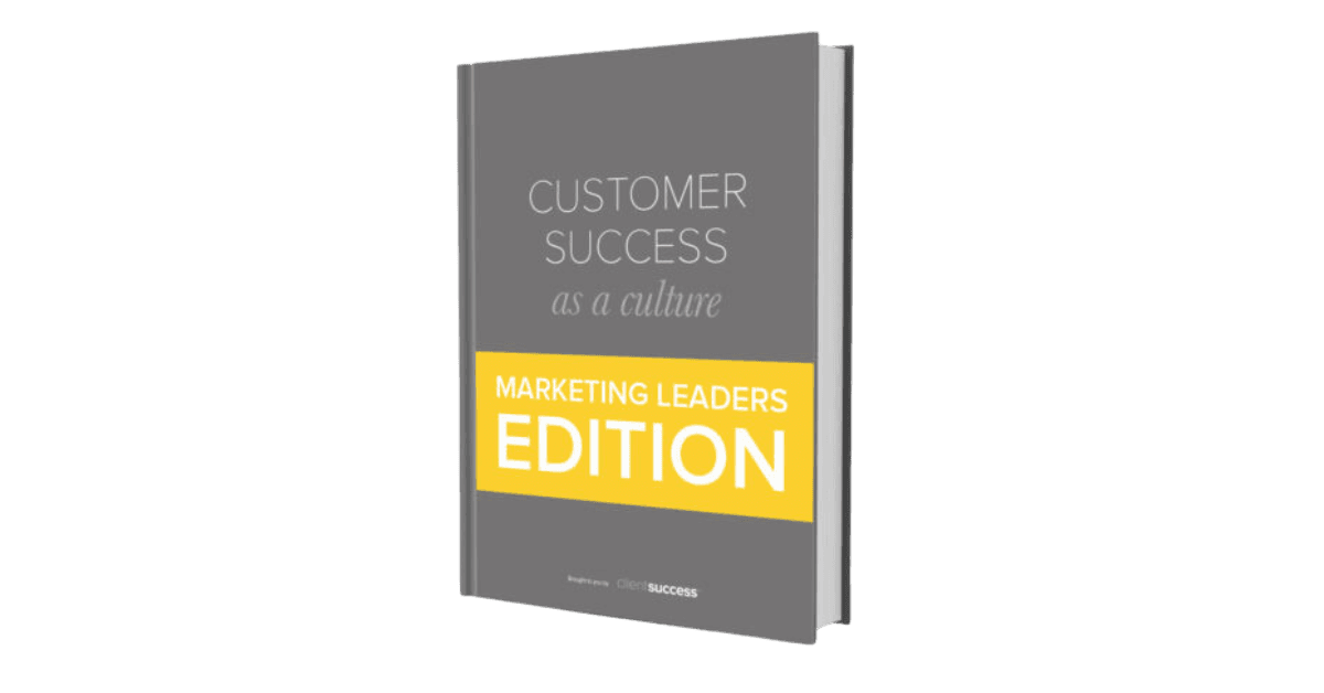Customer Success as a Culture: Marketing Leaders Edition