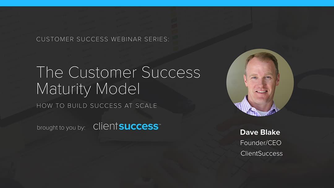 Customer Success Webinars - Maturity Model