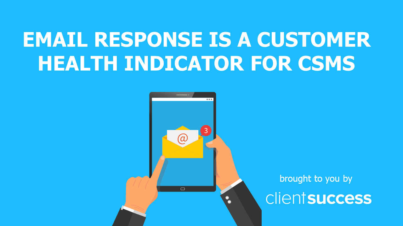 Email Response is a Customer Health Indicator for CSMs