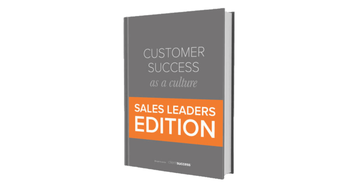 Customer Success as a Culture: Sales Leaders Edition